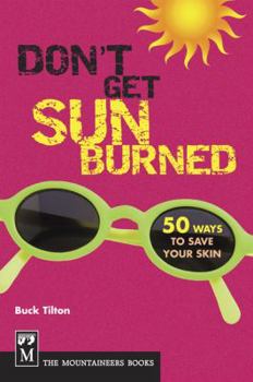 Paperback Don't Get Sunburned: 50 Ways to Save Your Skin Book