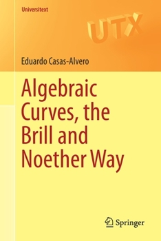 Paperback Algebraic Curves, the Brill and Noether Way Book