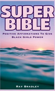 Paperback Super Bible: Positive Affirmations to Give Black Girls Power Book