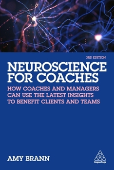Hardcover Neuroscience for Coaches: How Coaches and Managers Can Use the Latest Insights to Benefit Clients and Teams Book