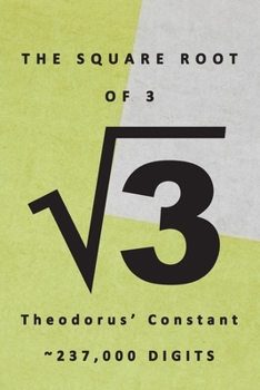 Paperback The Square Root of 3 &#8730;3 Theodorus' Constant 237,000 Digits: Famous Mathematics Constants Square Root of 3 is 1.73205 Irrational Numbers Equation Book