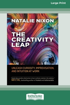 Paperback The Creativity Leap: Unleash Curiosity, Improvisation, and Intuition at Work (16pt Large Print Edition) [Large Print] Book