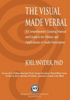Paperback The Visual Made Verbal: A Comprehensive Training Manual and Guide to the History and Applications of Audio Description Book
