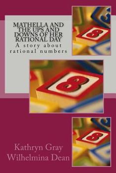 Paperback Mathella and the Ups and Downs of Her Rational Day: A story about rational numbers Book