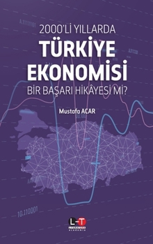 Paperback 2000'lİ Yillarda Türkİye Ekonomİsİ: Bİr BaŞari Hİkâyesİ Mİ? [Turkish] Book
