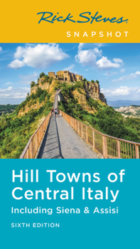 Rick Steves Snapshot Hill Towns of Central Italy: Including Siena & Assisi