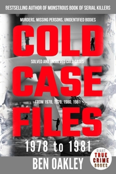 Paperback Cold Case Files '78 to '81: murders, missing persons, unidentified bodies, solved and unsolved cold cases from 1978, 1979, 1980, 1981 Book