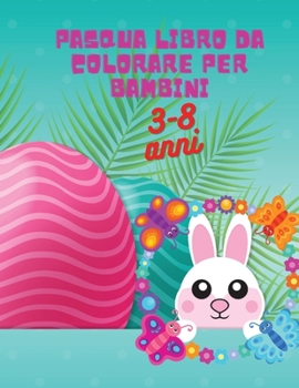 Paperback Pasqua libro da colorare per bambini: Attivit? carina per ragazze, ragazzi bambini in et? prescolare, coniglietto di Pasqua da colorare, di et? 4-8, 8 [Italian] Book