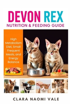 Devon Rex Nutrition & Feeding Guide: High Metabolism Diet, Small Frequent Meals, and Energy Balance