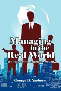 Paperback Managing in the Real World: You Must be Fundamentally Sound Book