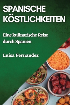 Paperback Spanische Köstlichkeiten: Eine kulinarische Reise durch Spanien [German] Book