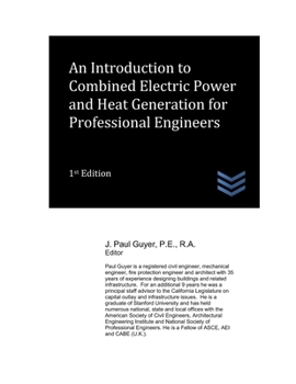An Introduction to Combined Electric Power and Heat Generation for Professional Engineers (Electric Power Generation and Distribution)