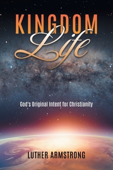 Paperback Kingdom Life: God's Original Intent for Christianity Book