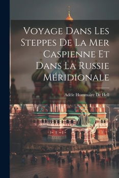 Paperback Voyage Dans Les Steppes De La Mer Caspienne Et Dans La Russie Méridionale Book