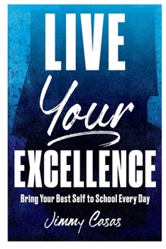 Paperback Live Your Excellence: Bring Your Best Self to School Every Day Book