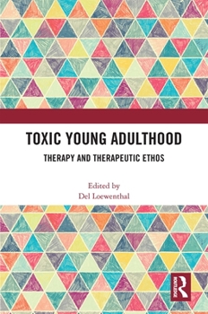 Hardcover Toxic Young Adulthood: Therapy and Therapeutic Ethos Book