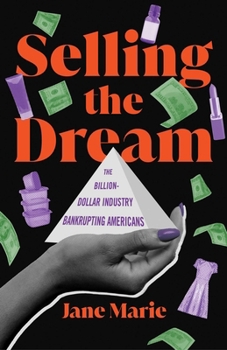 Hardcover Selling the Dream: The Billion-Dollar Industry Bankrupting Americans Book