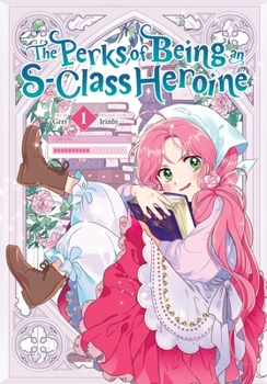 Paperback The Perks of Being an S-Class Heroine, Vol. 1 Book