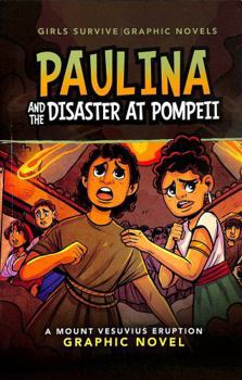 Paperback Paulina and the Disaster at Pompeii: A Mount Vesuvius Eruption Graphic Novel (Girls Survive Graphic Novels) Book