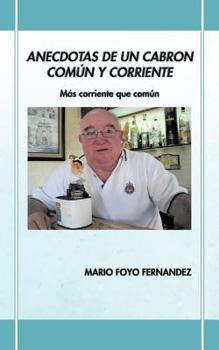 Paperback Anecdotas de Un Cabron Com N y Corriente: M?'s Corriente Que Com N [Spanish] Book