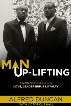 Paperback Man Up-Lifting: A New Standard for Love, Leadership & Loyalty Book