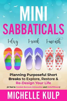 Paperback Mini Sabbaticals: Planning Purposeful Short Breaks to Explore, Restore, & Re-Design Your Life Book