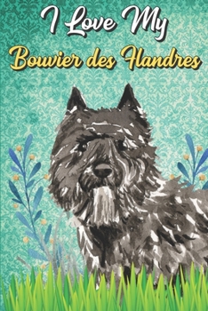 I Love My Bouvier des Flandres: Affirmations Journal and Adult Coloring Book for Doggy Pet Owners or Anyone that Likes Dogs. Booklet include Daily Anxiety Relief Pages.
