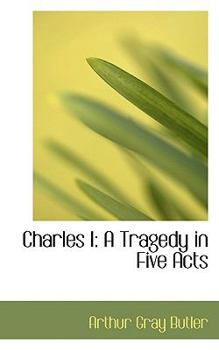 Charles I : A Tragedy in Five Acts