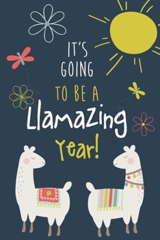 Paperback It's Going to be a LLamazing Year!: Cute Llama Journal and Happy Birthday Notebook Book