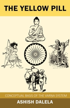 Paperback The Yellow Pill: Conceptual Basis of the Varna System Book