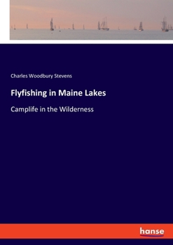 Paperback Flyfishing in Maine Lakes: Camplife in the Wilderness Book