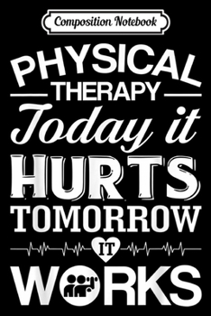Composition Notebook: PT Month Quotes Funny Physical Therapist Therapy Gifts  Journal/Notebook Blank Lined Ruled 6x9 100 Pages