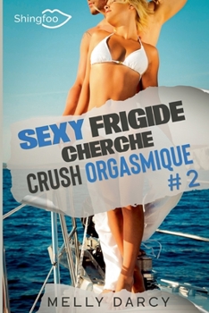 Paperback Sexy Frigide Cherche Crush Orgasmique Tome 2 [French] Book