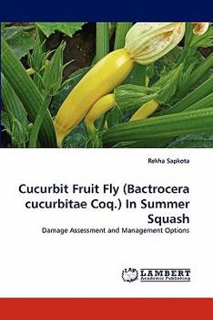 Paperback Cucurbit Fruit Fly (Bactrocera cucurbitae Coq.) In Summer Squash Book