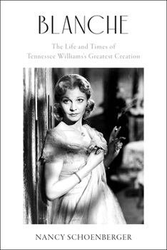 Hardcover Blanche: The Life and Times of Tennessee Williams's Greatest Creation Book