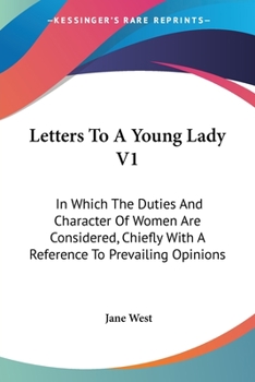 Paperback Letters To A Young Lady V1: In Which The Duties And Character Of Women Are Considered, Chiefly With A Reference To Prevailing Opinions Book