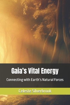 Paperback Gaia's Vital Energy: Connecting with Earth's Natural Forces Book