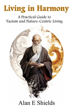 Paperback Living in Harmony: A Practical Guide to Taoism and Nature-Centric Living Book