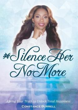 Paperback #SilenceHerNoMore: Living Your Truth to Unlock Total Happiness Book