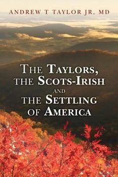 The Taylors, the Scots-Irish and the Settling of America
