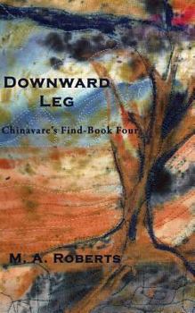 Downward Leg: Chinavare's Find Book Four - Book #4 of the Chinavare's Find