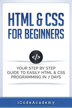Paperback HTML & CSS For Beginners: Your Step by Step Guide to Easily HtmL & Css Programming in 7 Days Book