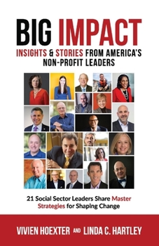 Paperback Big Impact: Insights & Stories from America's Non-Profit Leaders Volume 1 Book