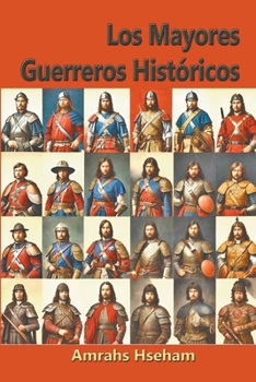 Los Mayores Guerreros Históricos