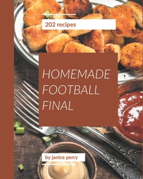 Paperback 202 Homemade Football Final Recipes: A Timeless Football Final Cookbook Book