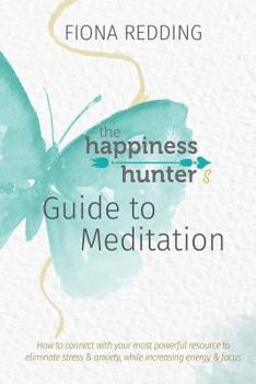 Paperback The Happiness Hunter's Guide to Meditation Book