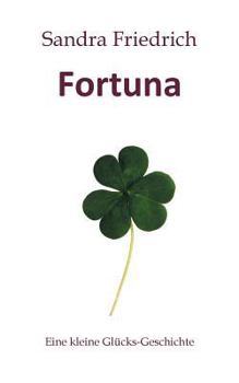 Paperback Fortuna: Eine kleine Glücks-Geschichte [German] Book