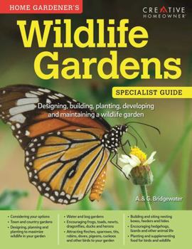 Paperback Home Gardener's Wildlife Gardens: Designing, Building, Planting, Developing and Maintaining a Wildlife Garden (Specialist Guide) Book