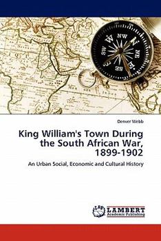Paperback King William's Town During the South African War, 1899-1902 Book