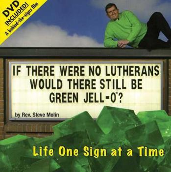 If There Were No Lutherans Would There Still Be Green Jell-O? Life One Sign at a Time